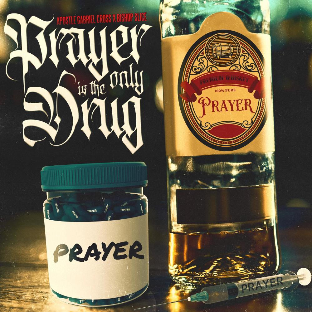Prayer Is The Only **** (feat. Bishop Slice)