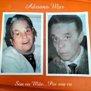 Adriano Mar的專輯Sou Eu Mãe...Pai Sou Eu