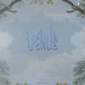Listen to venus song with lyrics from evän