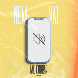 收听Fadul的NEM VAI ME COBRAR (Explicit)歌词歌曲