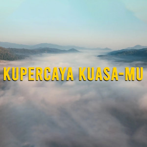 Album Kupercaya Kuasa-Mu oleh BEST Worship