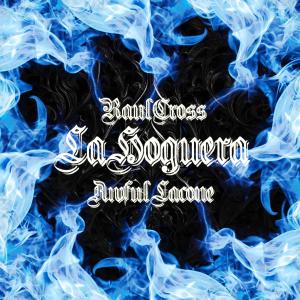 收聽Raúl Cross的La Hoguera歌詞歌曲