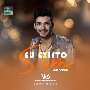 Listen to Eu Existo Sim (Estúdio Showlivre Sertanejo) (Ao Vivo) song with lyrics from Wagner Barreto