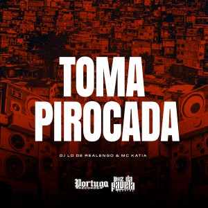 ดาวน์โหลดและฟังเพลง Toma Pirocada (Explicit) พร้อมเนื้อเพลงจาก DJ LD De Realengo