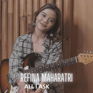 Listen to All I Ask (Cover) (Explicit) song with lyrics from Refina Maharatri