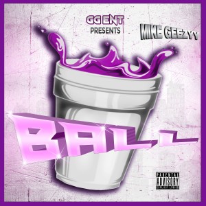 收聽Mike Geezyy的Ball (Explicit)歌詞歌曲