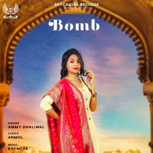 Dengarkan Bomb lagu dari Ammy Dhaliwal dengan lirik