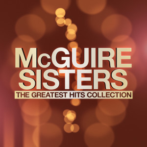 Album The Greatest Hits Collection oleh McGuire Sisters