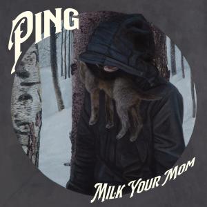 Album Milk Your Mom from ping
