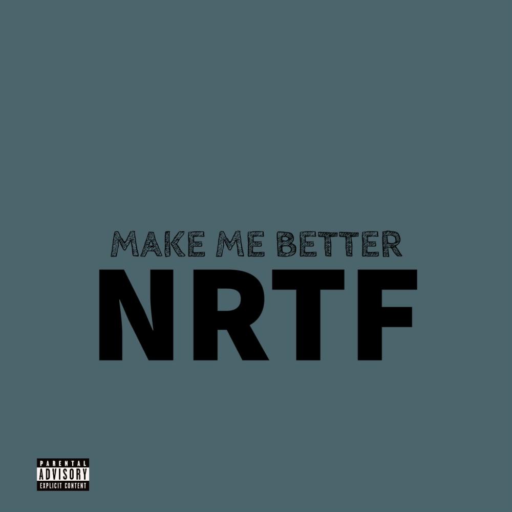 Make Me Better (feat. AG NRTF, San Nrtf & Tezup1) (Explicit)