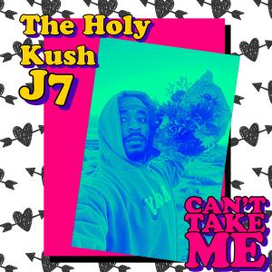 The Holy Kush的专辑Cant Take Me (feat. J7)