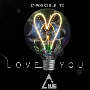 收聽Alius的Impossible To Love You歌詞歌曲
