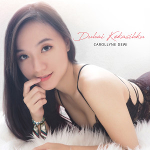 收聽Carollyne Dewi的Duhai Kekasihku歌詞歌曲