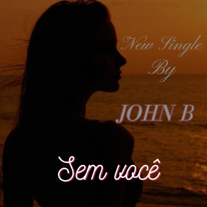 John B的专辑Sem Você (Explicit)
