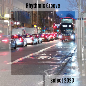 Various的专辑Rhythmic Groove Select 2023