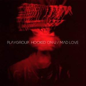 Album Hooked on U / Mad Love (Explicit) from Playgroup