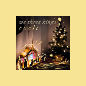 Listen to We Three Kings song with lyrics from Coeli