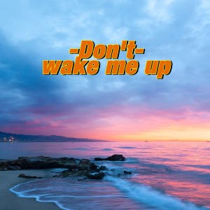 收聽TracyZ_kisses的Don't Wake Me Up (cover: Jonas Blue|Why Don't We) (完整版)歌詞歌曲