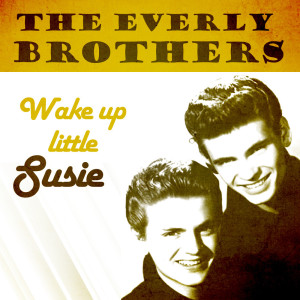 The Everly Brothers with Orchestra的专辑Wake up little Susie