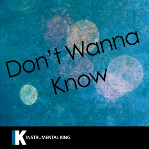 收聽Instrumental King的Don't Wanna Know (In the Style of Maroon 5 feat. Kendrick Lamar) [Karaoke Version] (In the Style of Maroon 5 feat. Kendrick Lamar|Karaoke Version)歌詞歌曲