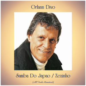 Album Samba Do Japao / Zezinho (Remastered 2019) oleh Orlann Divo