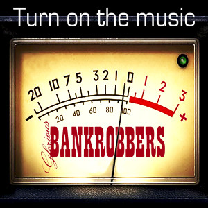 Glorious Bankrobbers的專輯Turn On The Music