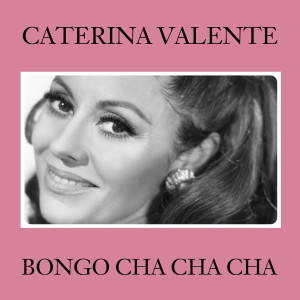 อัลบัม Bongo Cha Cha Cha Stereo ศิลปิน Caterina Valente