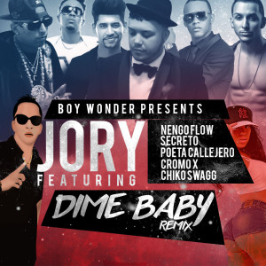 อัลบัม Dime Baby (Remix) [feat. Nengo Flow, Secreto "El Famouso Biberon", Poeta Callejero, Cromo X & Chiko Swagg] ศิลปิน BoyWonderCF