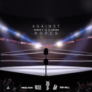 Mega Ran的专辑Against the Ropes (feat. Teek Hall & G1ToTheRescue)