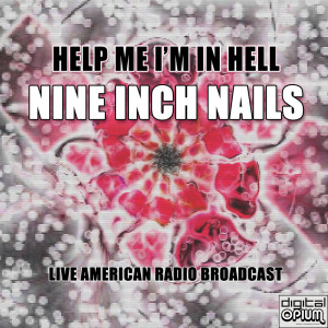 Album Help Me I'm In Hell (Live) oleh Nine Inch Nails