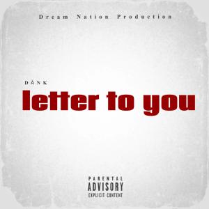 Dank的专辑Letter to you (Explicit)