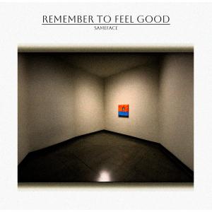 SameFace的專輯Remember to feel good