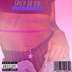 Album Overdoser (Explicit) oleh Spicy So Icy