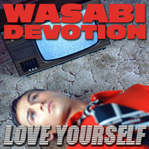 收聽Wasabi Devotion的Love Yourself (Belzebass Remix)歌詞歌曲