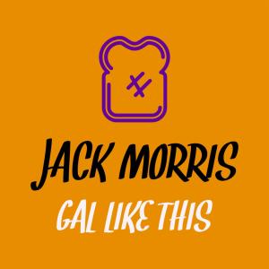 Listen to Gal Like This (Explicit) song with lyrics from Jack Morris