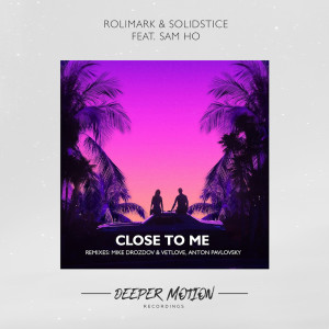 Listen to Close To Me (Mike Drozdov & VetLove Remix) song with lyrics from Rolimark