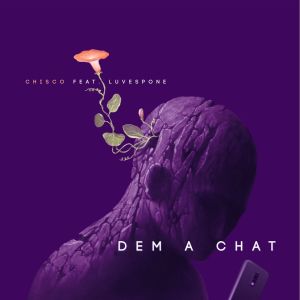Listen to Dem A Chat song with lyrics from Chisco