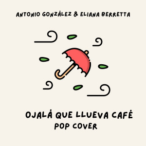 อัลบัม Ojalá Que Llueva Café (Pop Cover) ศิลปิน Antonio González