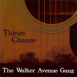 收聽The Walker Avenue Gang的Things Change歌詞歌曲