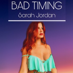 อัลบัม Bad Timing (Radio Version) ศิลปิน Sarah Jordan