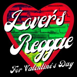 Album Lover's Reggae For Valentine's Day oleh Various Artists