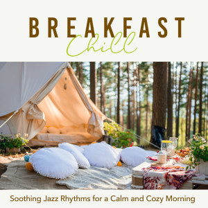 Breakfast Chill: Soothing Jazz Rhythms for a Calm and Cozy Morning