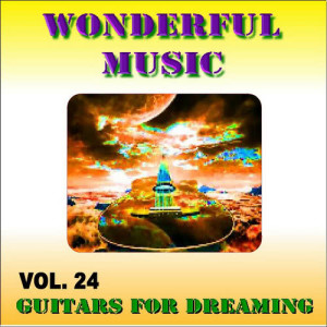 อัลบัม Wonderful Music Vol. 24 12 Hits In Guitars For Dreaming ศิลปิน Wonderful Music