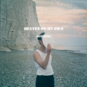 Dengarkan lagu Heaven on My Own (Acoustic) nyanyian Hayden Everett dengan lirik