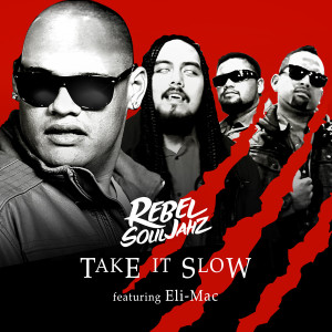 ดาวน์โหลดและฟังเพลง Take It Slow (feat. Eli-Mac) พร้อมเนื้อเพลงจาก Rebel Souljahz
