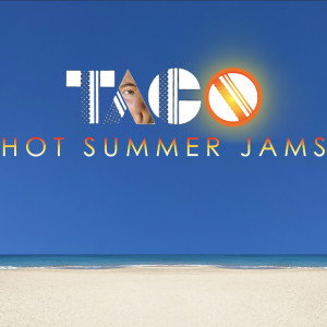 Hot Summer Jams dari Taco