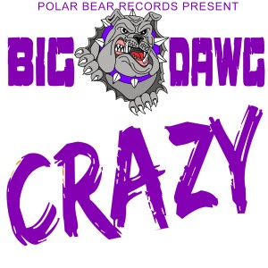 ดาวน์โหลดและฟังเพลง Crazy (Explicit) พร้อมเนื้อเพลงจาก Big Dawg