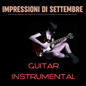 Listen to Impressioni Di Settembre (Guitar Version Instrumental) song with lyrics from Johnny Guitar Soul