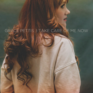 Grace Pettis的專輯I Take Care Of Me Now