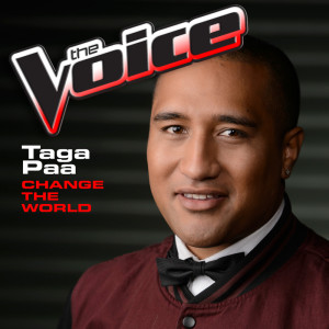 ดาวน์โหลดและฟังเพลง Change The World (The Voice Performance) พร้อมเนื้อเพลงจาก Taga Paa
